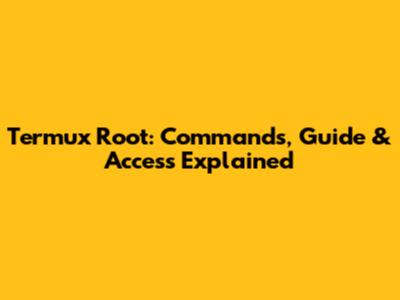 Termux Root: Commands, Guide & Access Explained