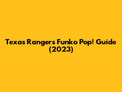 Texas Rangers Funko Pop! Guide (2023)