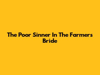 The "Poor Sinner" In "The Farmer's Bride"