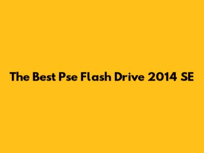 The Best Pse Flash Drive 2014 SE
