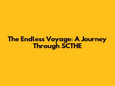 The Endless Voyage: A Journey Through SCTHE