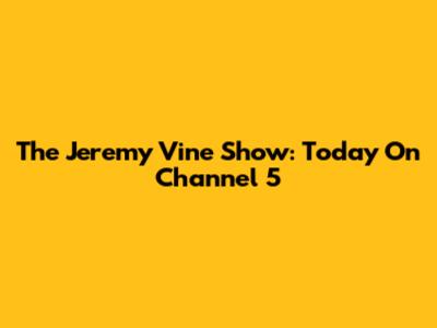 The Jeremy Vine Show: Today On Channel 5