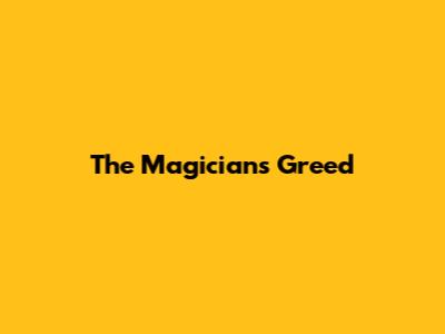 The Magician's Greed