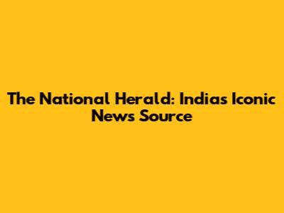 The National Herald: India's Iconic News Source