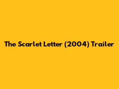 The Scarlet Letter (2004) Trailer