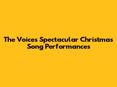 The Voice's Spectacular Christmas Song Performances