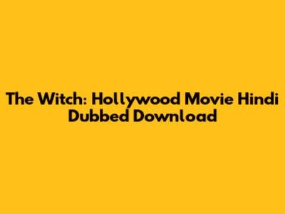 The Witch: Hollywood Movie Hindi Dubbed Download