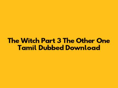The Witch Part 3 The Other One Tamil Dubbed Download