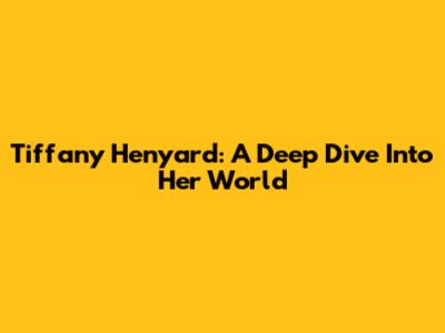 Tiffany Henyard: A Deep Dive Into Her World