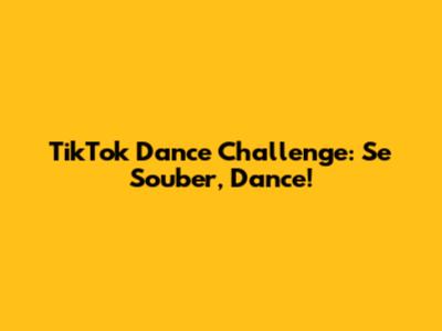TikTok Dance Challenge: "Se Souber, Dance!"