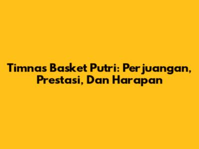 Timnas Basket Putri: Perjuangan, Prestasi, Dan Harapan