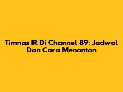 Timnas IR Di Channel 89: Jadwal Dan Cara Menonton