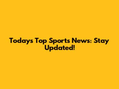 Today's Top Sports News: Stay Updated!