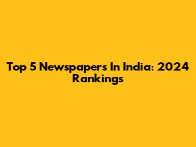 Top 5 Newspapers In India: 2024 Rankings