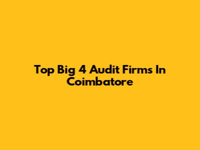 Top Big 4 Audit Firms In Coimbatore