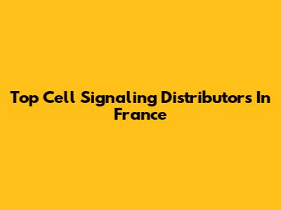 Top Cell Signaling Distributors In France
