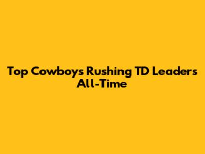 Top Cowboys Rushing TD Leaders All-Time