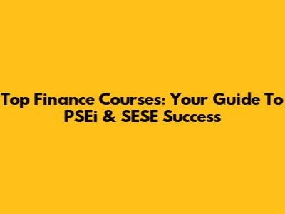Top Finance Courses: Your Guide To PSEi & SESE Success