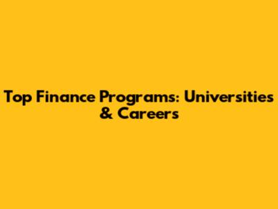 Top Finance Programs: Universities & Careers