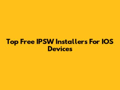 Top Free IPSW Installers For IOS Devices