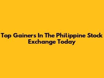 Top Gainers In The Philippine Stock Exchange Today