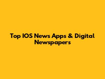 Top IOS News Apps & Digital Newspapers