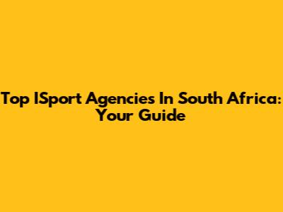 Top ISport Agencies In South Africa: Your Guide