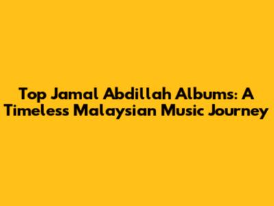 Top Jamal Abdillah Albums: A Timeless Malaysian Music Journey