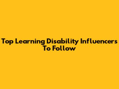 Top Learning Disability Influencers To Follow
