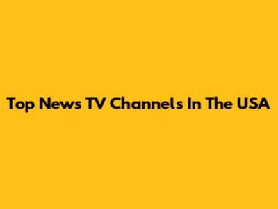 Top News TV Channels In The USA