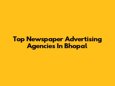 Top Newspaper Advertising Agencies In Bhopal