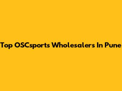 Top OSCsports Wholesalers In Pune