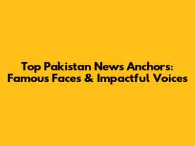 Top Pakistan News Anchors: Famous Faces & Impactful Voices