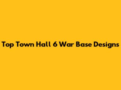 Top Town Hall 6 War Base Designs