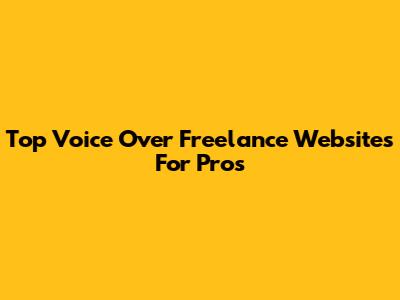 Top Voice Over Freelance Websites For Pros