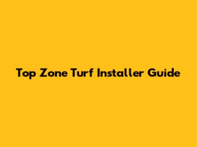 Top Zone Turf Installer Guide