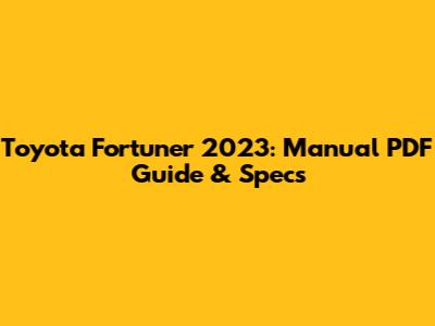 Toyota Fortuner 2023: Manual PDF Guide & Specs