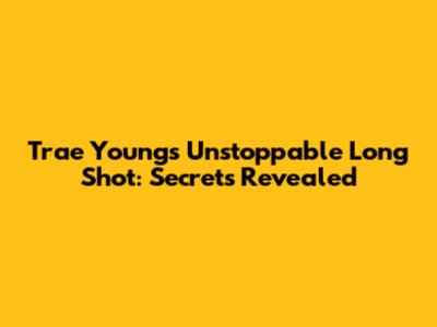 Trae Young's Unstoppable Long Shot: Secrets Revealed
