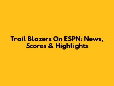 Trail Blazers On ESPN: News, Scores & Highlights