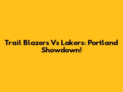 Trail Blazers Vs Lakers: Portland Showdown!