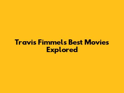 Travis Fimmel's Best Movies Explored