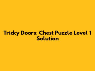 Tricky Doors: Chest Puzzle Level 1 Solution