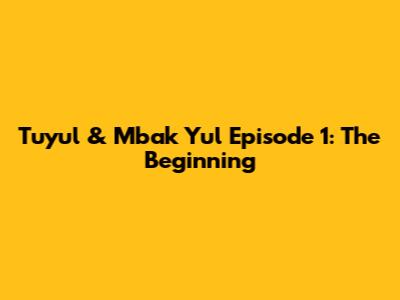 Tuyul & Mbak Yul Episode 1: The Beginning