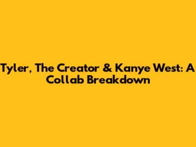 Tyler, The Creator & Kanye West: A Collab Breakdown