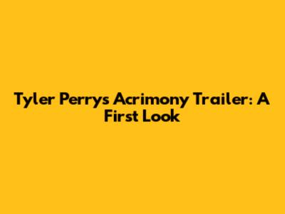 Tyler Perry's Acrimony Trailer: A First Look