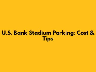 U.S. Bank Stadium Parking: Cost & Tips