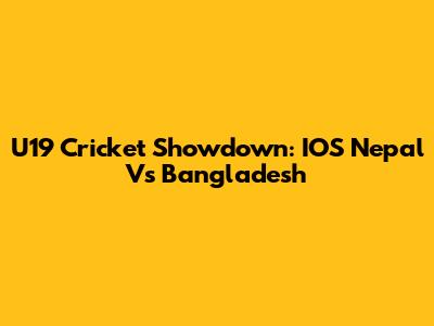 U19 Cricket Showdown: IOS Nepal Vs Bangladesh