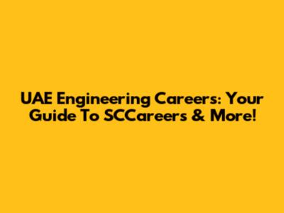 UAE Engineering Careers: Your Guide To SCCareers & More!
