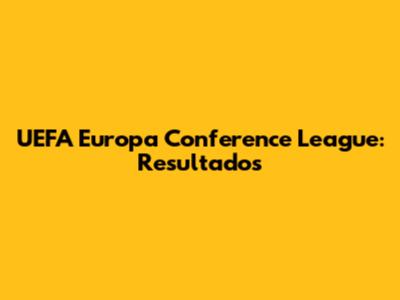 UEFA Europa Conference League: Resultados