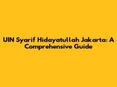 UIN Syarif Hidayatullah Jakarta: A Comprehensive Guide